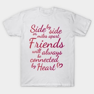 Side By Side Or Miles Apart Friends Will Always Be Connected By Heart, Friends Side by Side, valentine T-Shirt